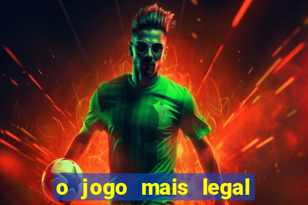 o jogo mais legal do mundo para celular